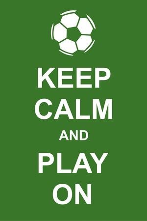 Keep Calm and Play On — Soccer Poster