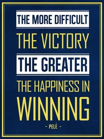 The More Difficult the Victory — Pelé Quote Poster